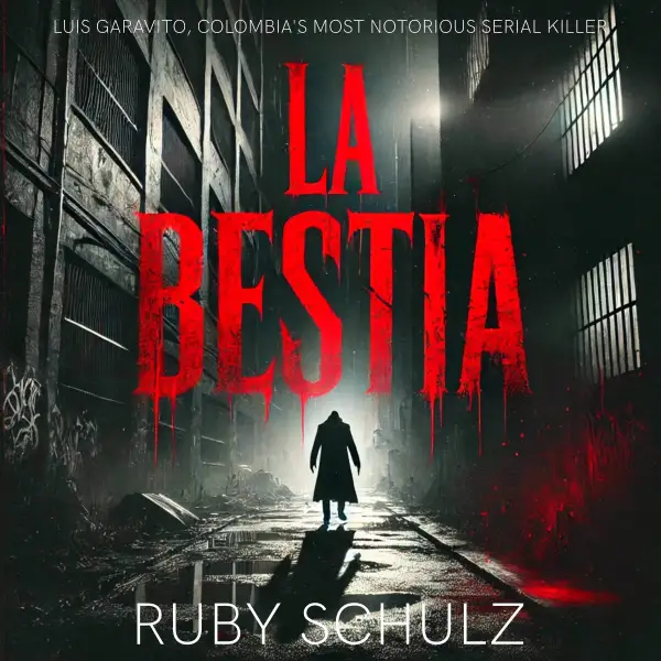 La Bestia : Luis Garavito, Colombia's Most Notorious Serial Killer