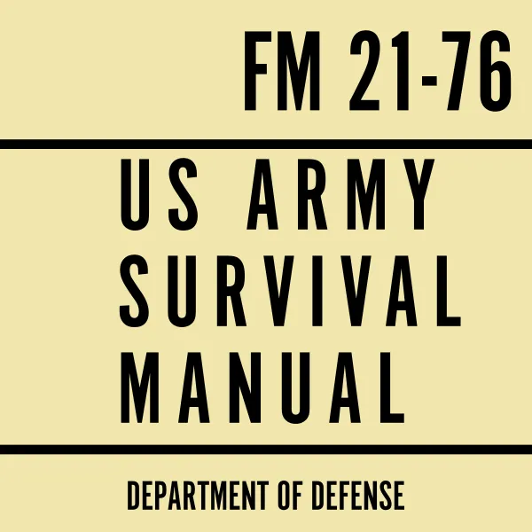 US Army Survival Manual: FM 21-76 : 