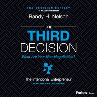 The Third Decision: The Intentional Entrepreneur, Building A Regret-Free Life Beyond Business - undefined