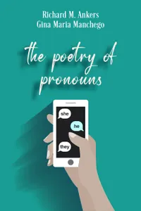 The Poetry of Pronouns : She. He. They.