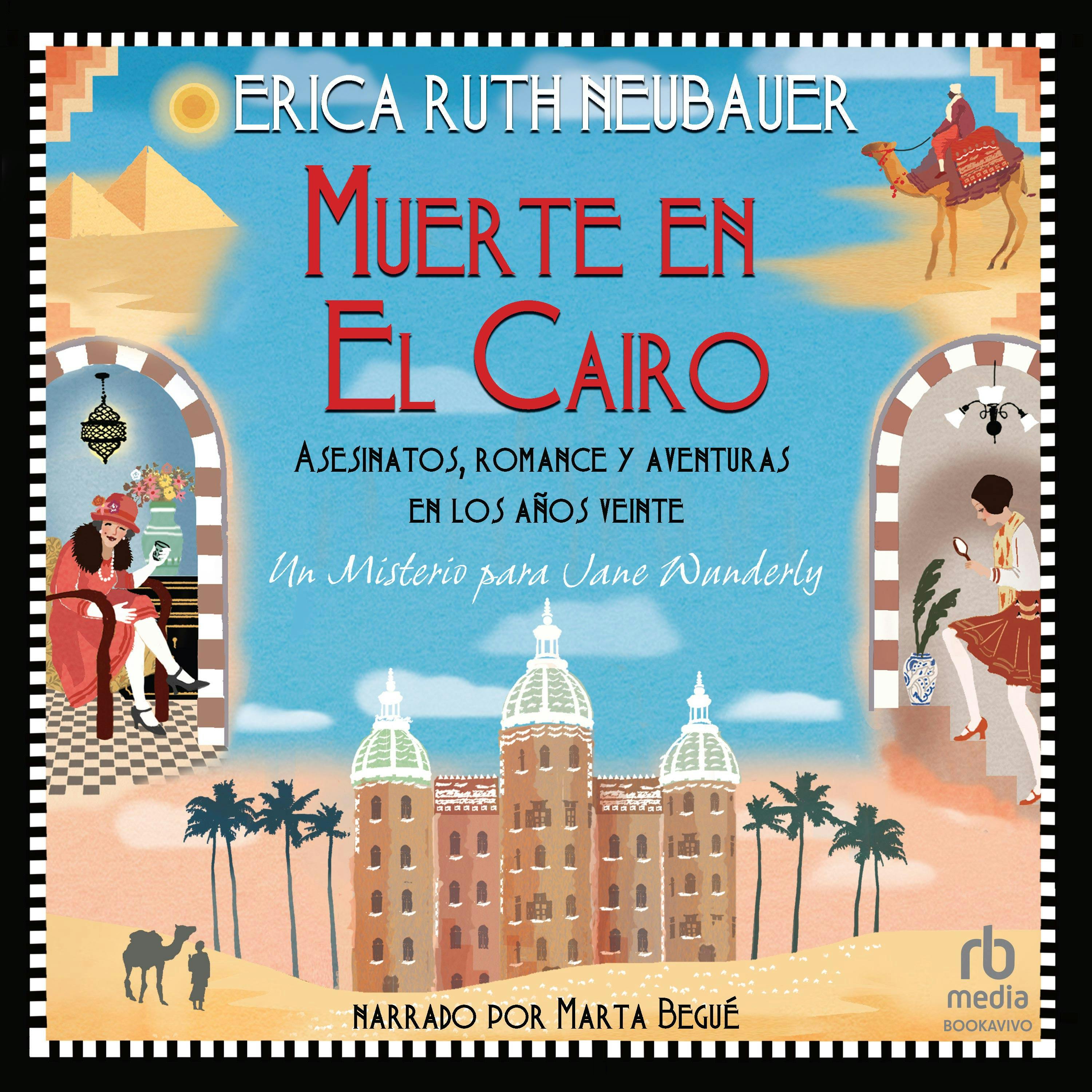 Muerte En El Cairo : Asesinatos, Romance Y Aventuras En Los Años 1920 |  Audiolibro | Erica Ruth Neubauer | Nextory