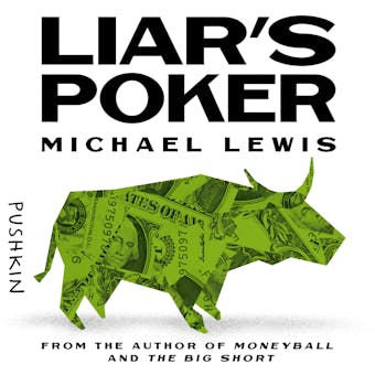 Liar's Poker: Rising Through the Wreckage on Wall Street - Michael Lewis
