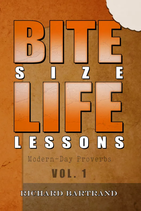 Bite Size Life Lessons : Modern-Day Proverbs