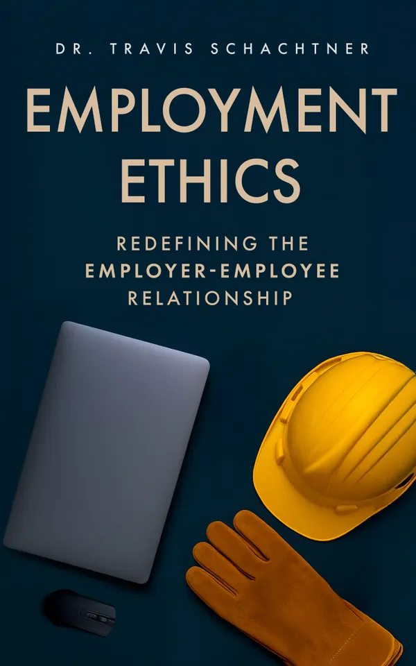 Employment Ethics : Redefining the Employee-Employer Relationship